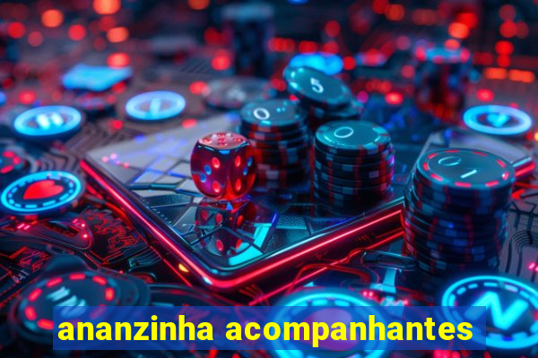 ananzinha acompanhantes